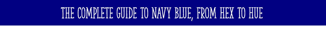 Navy Blue | Everything About the Color Navy Blue